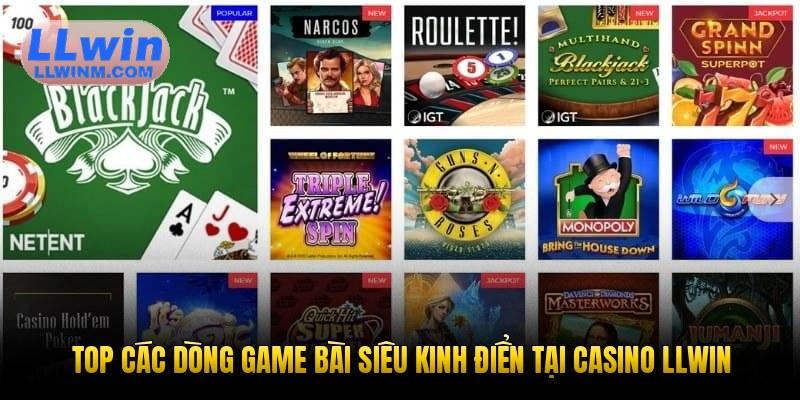 Top các dòng game bài siêu kinh điển tại casino LLWIN