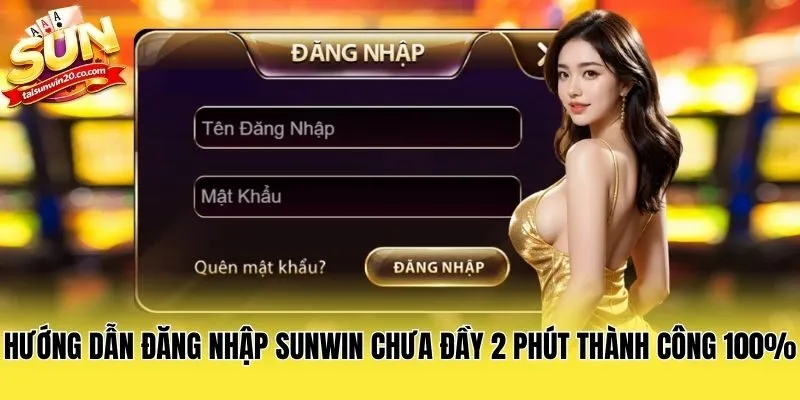 Hướng dẫn đăng nhập Sunwin đơn giản cho tân thủ